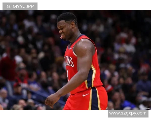 锡安体重问题持续发酵鹈鹕队聘请营养师全方位监管健康状况